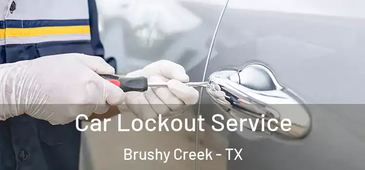 Car Lockout Service Brushy Creek - TX