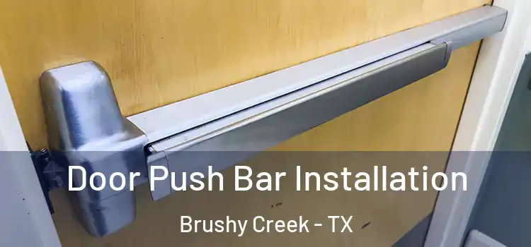 Door Push Bar Installation Brushy Creek - TX