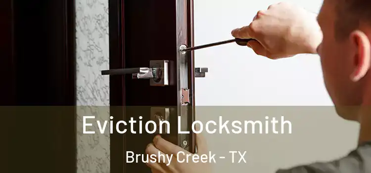  Eviction Locksmith Brushy Creek - TX