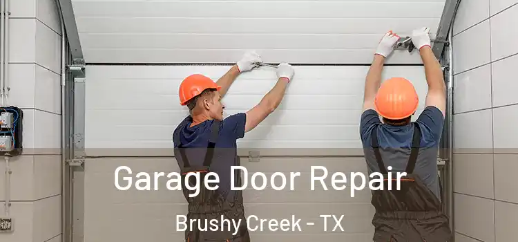  Garage Door Repair Brushy Creek - TX
