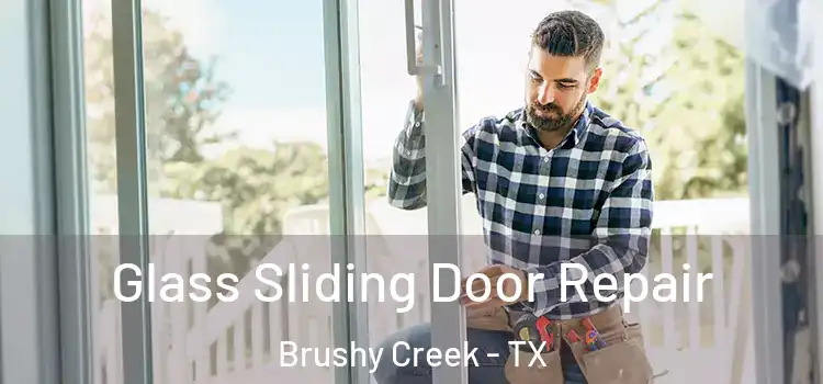 Glass Sliding Door Repair Brushy Creek - TX