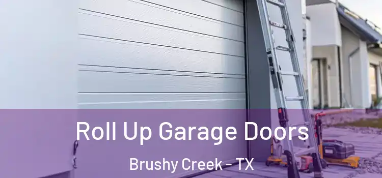  Roll Up Garage Doors Brushy Creek - TX