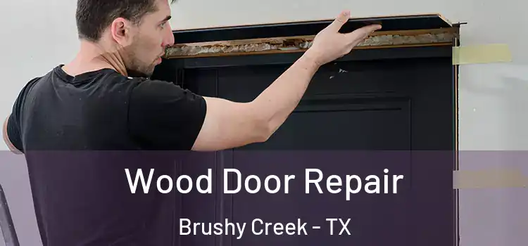 Wood Door Repair Brushy Creek - TX